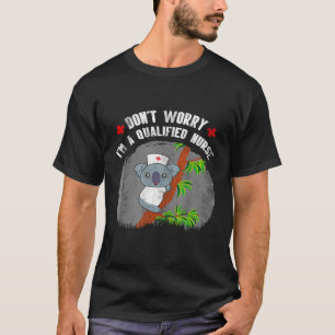 T-shirt Ne T'Inquiète Pas Je Suis Une Infirmière Qualifiée