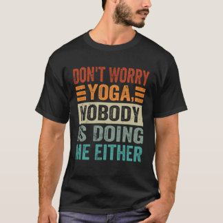 T-shirt Ne t'inquiète pas Yoga  Personne ne me fait non pl