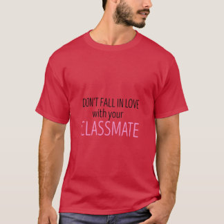 T-shirt ne tombe pas amoureux de ton camarade de classe co