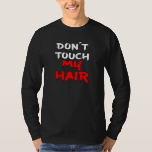 T-shirt Ne touchez pas à mes cheveux Slogan Drôle déclarat