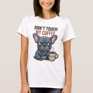 T-shirt Ne touchez pas à mon café Bouledogue Français Fem