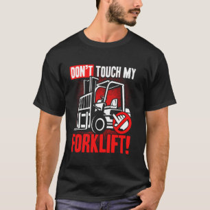 T-shirt Ne touchez pas à mon opérateur de chariot élévateu