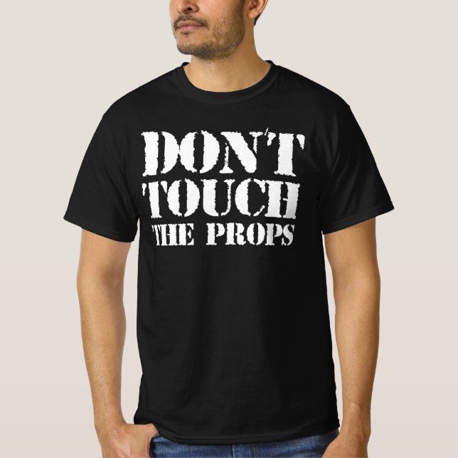T-shirt Ne Touchez Pas Les Props - Est-Ce Votre Prop? Oui (Devant)