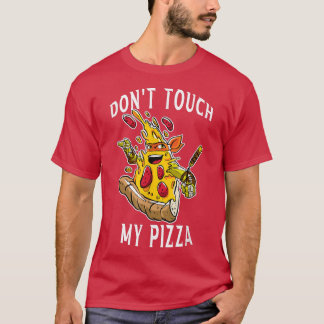 T-shirt ne touchez pas ma pizza, mangez des citations de p