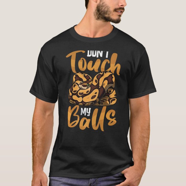 T-shirt Ne touchez pas mes boules Pythons Ball Python Snak (Devant)