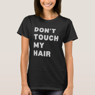 T-shirt Ne touchez pas mes cheveux