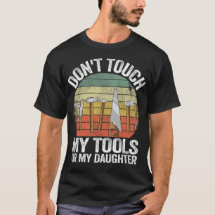 T-shirt Ne Touchez Pas Mes Outils Ou Ma Fille Funny Cadeau
