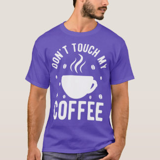 T-shirt Ne Touchez pas Mon Café 1