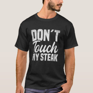 T-shirt Ne Touchez Pas Mon Steak - Amateur De Viande BBQ