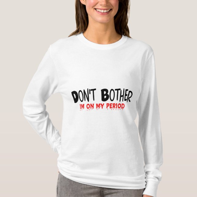 T-shirt Ne tracassez pas la période (Devant)
