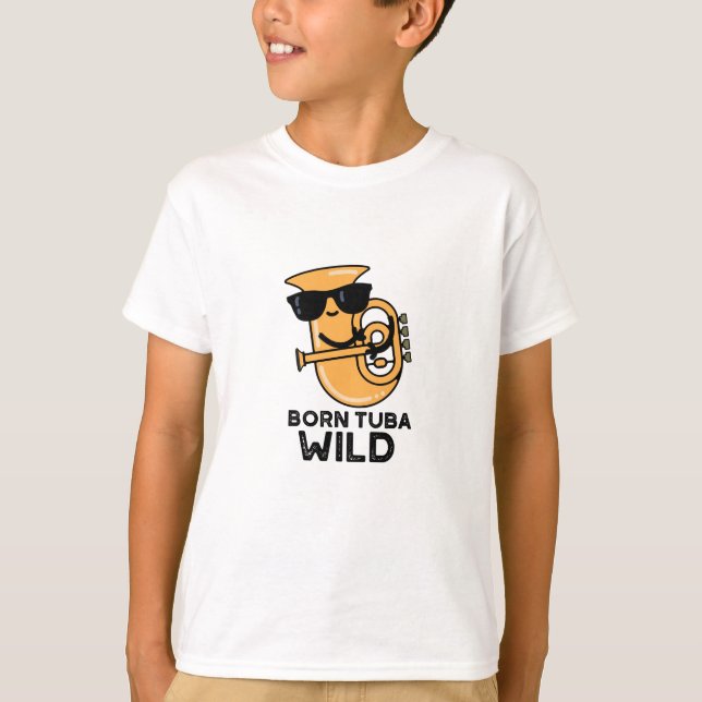 T-shirt Né Tuba Wild Funny Music Pun (Devant)