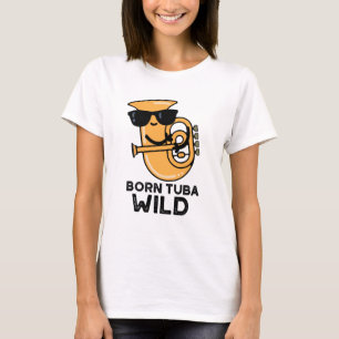 T-shirt Né Tuba Wild Funny Music Pun