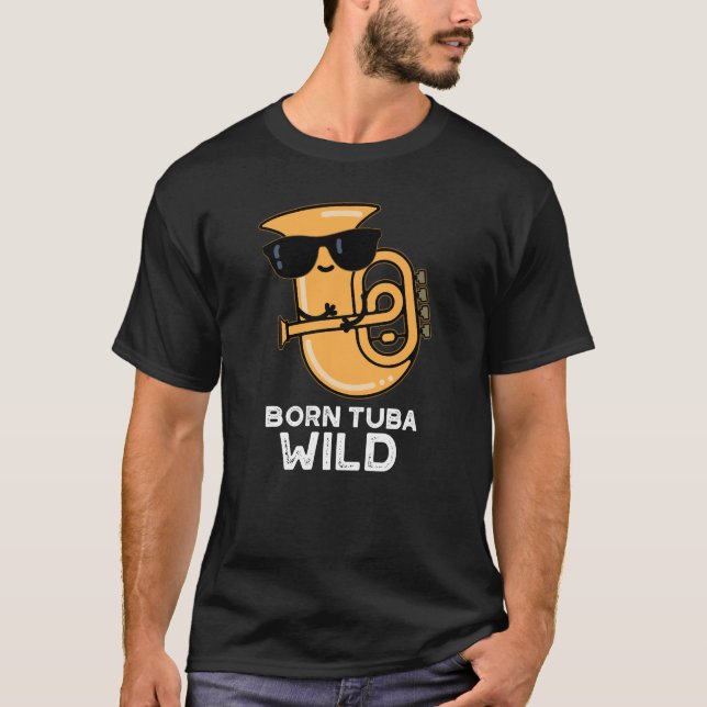 T-shirt Né Tuba Wild Funny Music Pun Dark BG (Devant)
