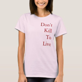 T-shirt Ne tuez pas pour vivre