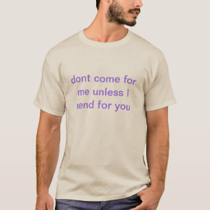 T-shirt ne venez pas pour moi
