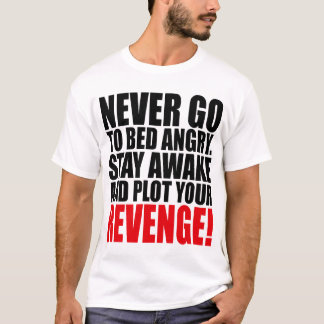 T-shirt Ne vont au lit jamais le séjour fâché éveillé et