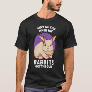 T-shirt Ne vous amusez pas quand les lapins ont eu le tir