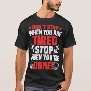 T-shirt Ne vous arrêtez pas lorsque vous êtes fatigué Body