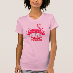 T-shirt Ne vous assemblez pas avec les Flamants roses