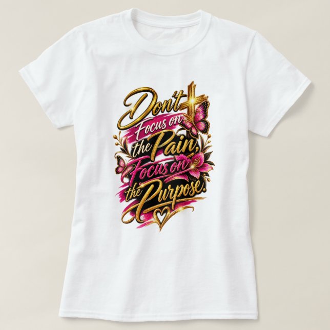 T-shirt Ne vous concentrez pas sur la douleur (Design devant)