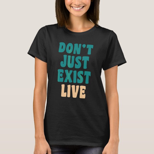 T-shirt Ne vous contentez pas d'exister, vivez   look Hipp (Devant)
