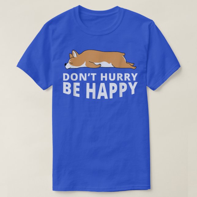T-shirt Ne Vous Dépêchez Pas D'Être Heureux Corgi Funny La (Design devant)