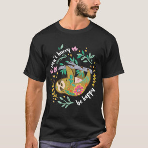 T-shirt Ne vous dépêchez pas d'être heureux mignon paresse