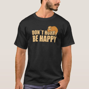T-shirt Ne vous dépêchez pas d'être heureux texte paresseu