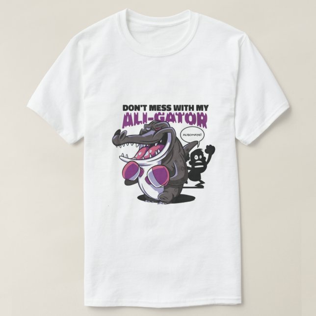 T-shirt "Ne vous embêtez pas avec mon ali-gator (Design devant)