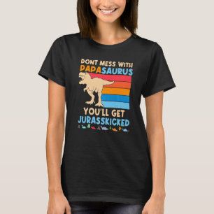 T-shirt Ne vous ennuyez pas avec papasaurus vous obtiendre