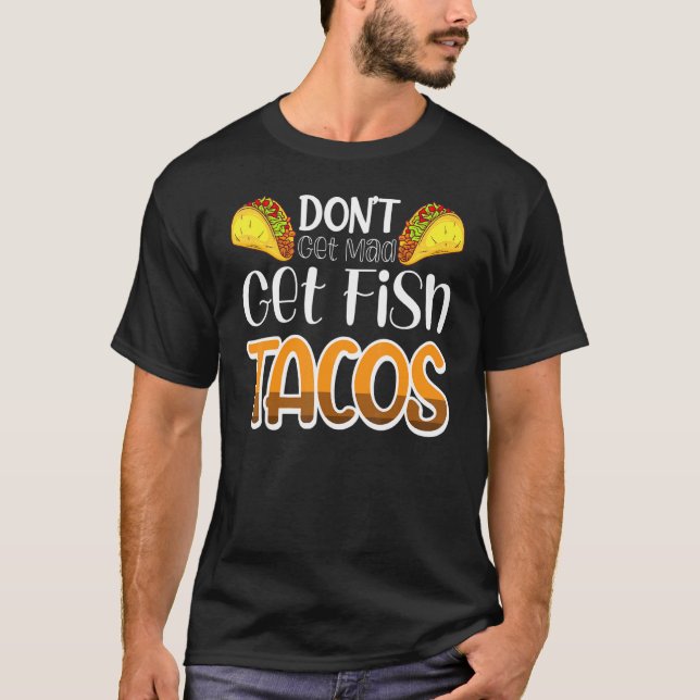T-shirt Ne vous fâchez pas, prenez des tacos de poisson (Devant)