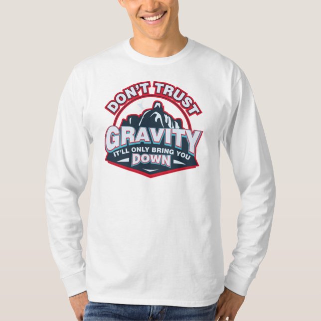 T-shirt Ne vous fiez pas à la gravité, ça vous fera tomber (Devant)