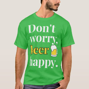 T-shirt Ne vous inquiétez Bière Happy sur Dark