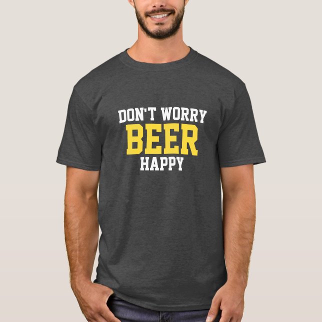 T-shirt Ne vous inquiétez pas Bière heureuse (Devant)