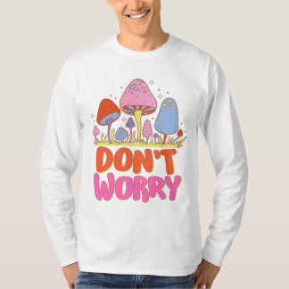 T-shirt Ne vous inquiétez pas - Champignon coloré Kawaii