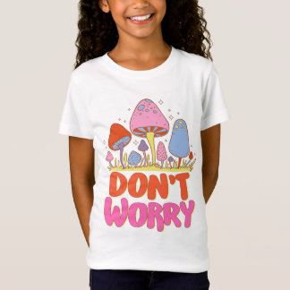 T-Shirt Ne vous inquiétez pas - Champignon coloré Kawaii