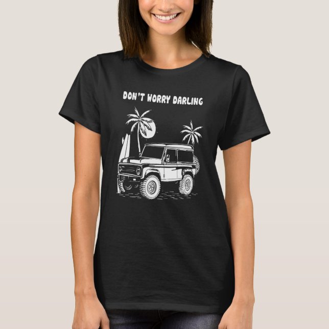 T-shirt Ne vous inquiétez pas Darlings Truck Drivers Love  (Devant)