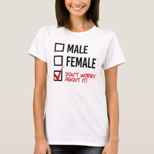 T-shirt Ne vous inquiétez pas de mon genre - - des droite
