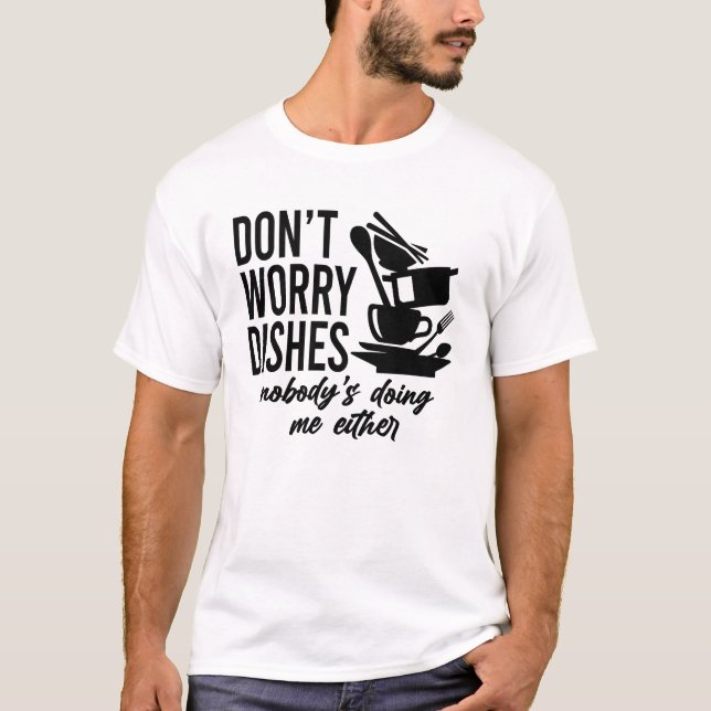 T-shirt Ne vous inquiétez pas de plats que personne ne me  (Devant)