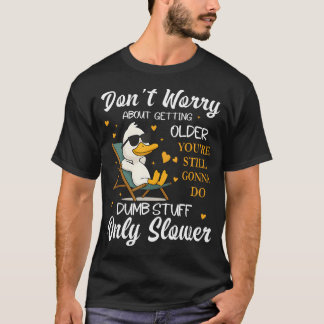 T-shirt Ne vous inquiétez pas de vieillir, vous allez touj