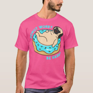 T-shirt Ne Vous Inquiétez Pas D'Être Heureux
