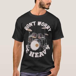 T-shirt Ne vous inquiétez pas d'être lourd - Tambours