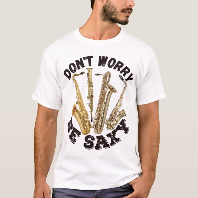 T-shirt Ne vous inquiétez pas d'être saxon - Saxophones (Devant)