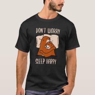 T-shirt Ne vous inquiétez pas, dormez heureux ! Pyjama ave