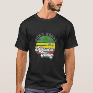 T-shirt Ne Vous Inquiétez Pas D'Une Chose Jamaïcaine Rasta