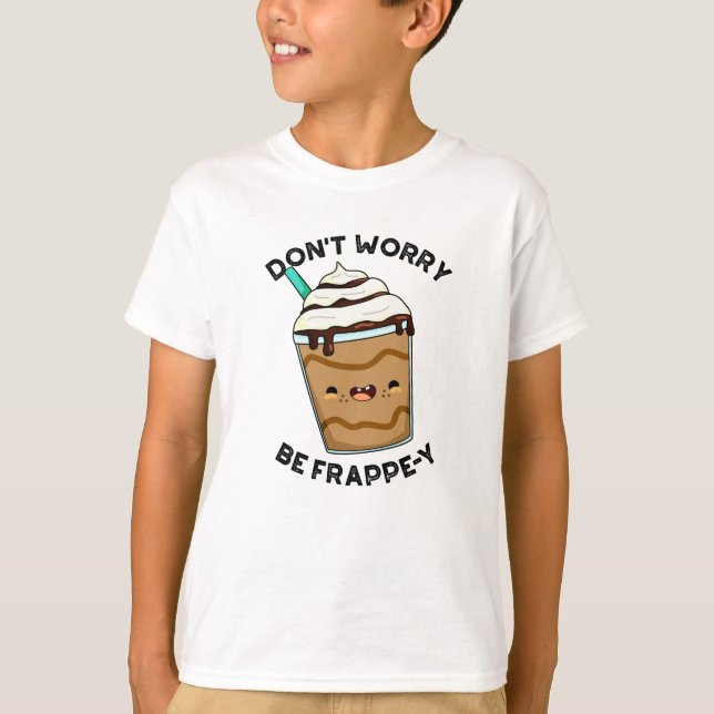 T-shirt Ne vous inquiétez pas être Frappey Funny Frappucci (Devant)