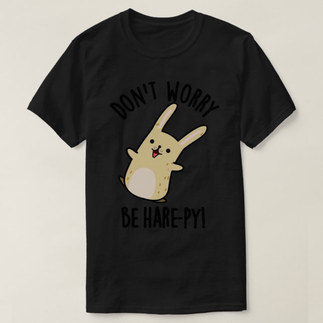 T-shirt Ne Vous Inquiétez Pas Être Harepy Funny Rabbit Pun (Design devant)