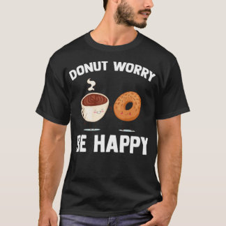 T-shirt Ne vous inquiétez pas être heureux Doughnut Archéo