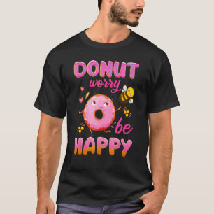 T-shirt Ne vous inquiétez pas être heureux fille mignonne