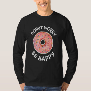 T-shirt Ne vous inquiétez pas être heureux Snack sucré mig